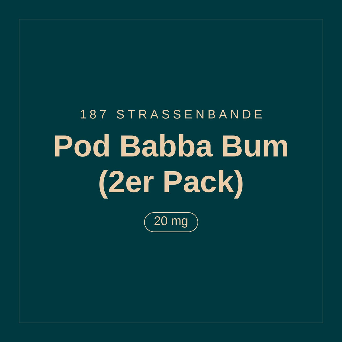 187 Strassenbande · Pod Babba Bum (2er Pack) · 20 mg