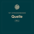 187 Strassenbande · Quelle · 200 g