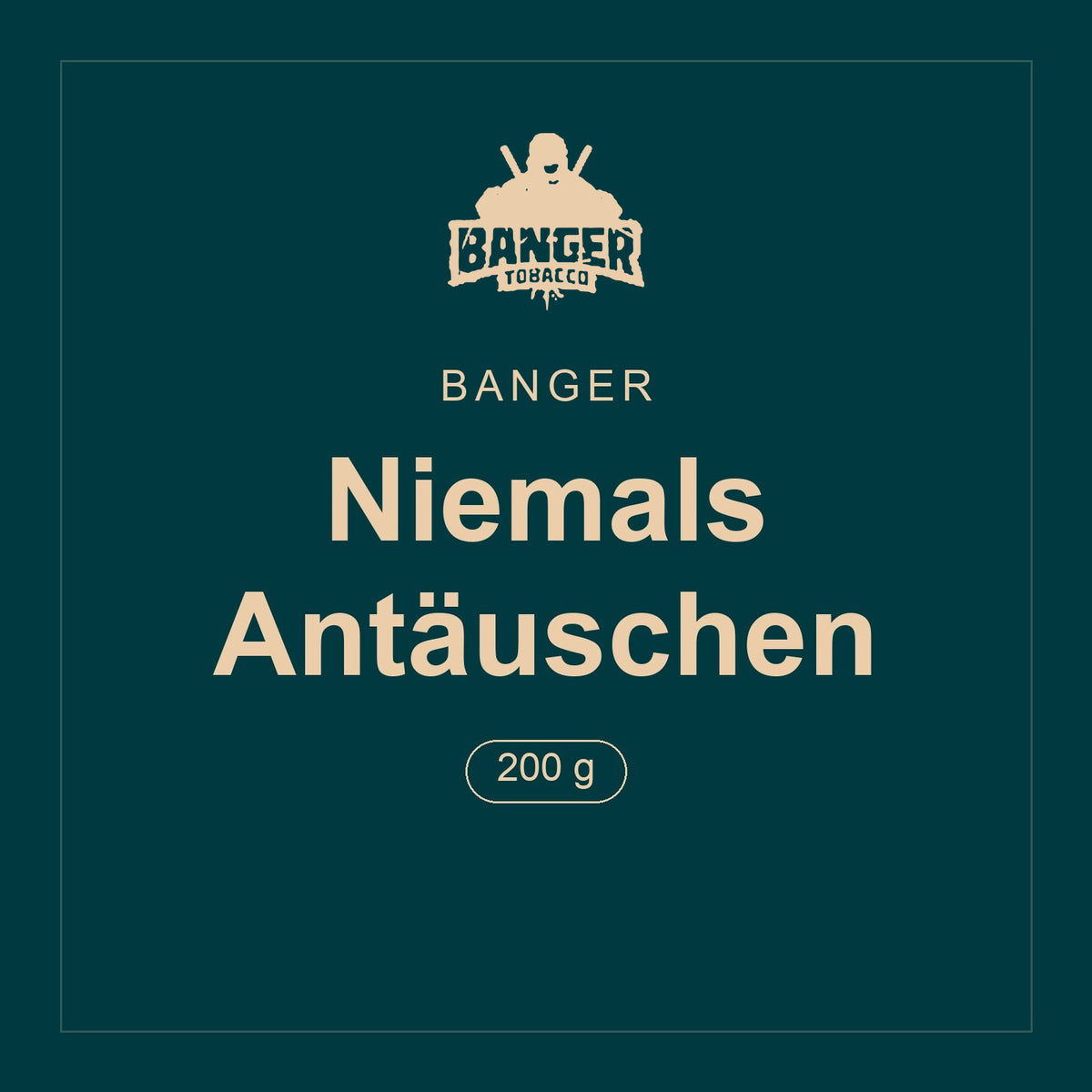 Banger · Niemals Antäuschen · 200 g