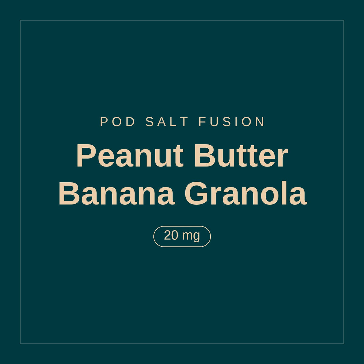 POD SALT Fusion · Peanut Butter Banana Granola · 20 mg